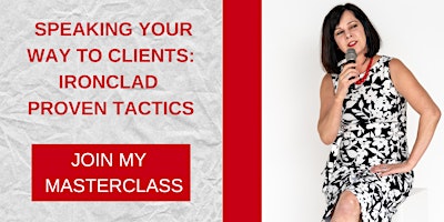Speaking Your Way to Clients: Ironclad Proven Tactics