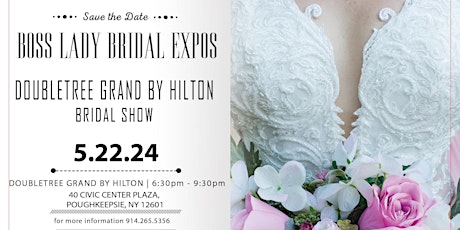 Doubletree Grand by Hilton, Poughkeepsie 5 22 24 Bridal Show
