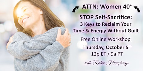 Stop Self-Sacrifice: 3 Keys to Reclaim Your Time & Energy Without Guilt primary image