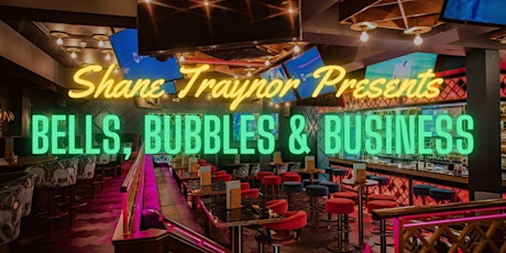 Shane Traynor Presents: Bells, Bubbles & Business primary image