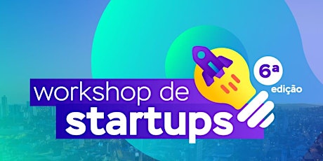 Imagem principal do evento 6º Workshop de Startups de Campina Grande