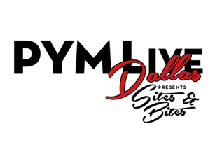 PYM LIVE Dallas: Sites & Bites primary image