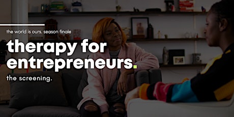 screening: the world is ours. season finale // therapy for entrepreneurs primary image
