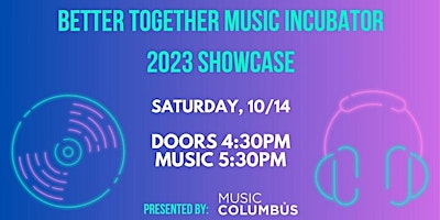 Better Together Music Incubator 2023 Showcase at The Summit Music Hall