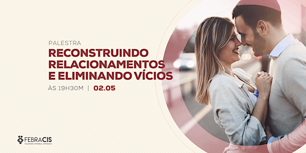 [POA] Workshop Reconstruindo relacionamentos e eliminando vícios 02/05/19