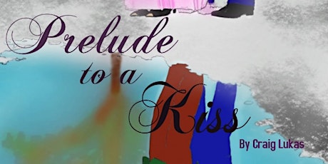 St. Louis Park High School Theatre Presents PRELUDE TO A KISS  by Craig Lucas primary image