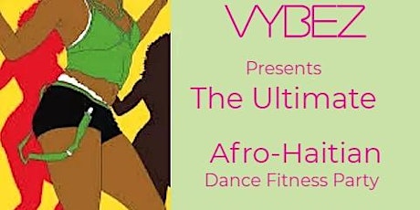 VYBEZfit Presents Afro-Haitian Dance Fitness Party! primary image