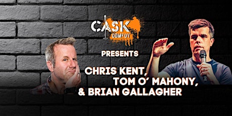 CASK Comedy Club Presents Chris Kent, Brian Gallagher & Tom O'Mahony primary image
