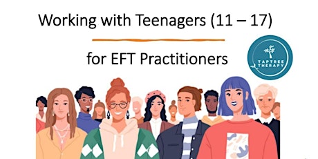 Working With Teenagers (age 11 - 17) for EFT Practitioners