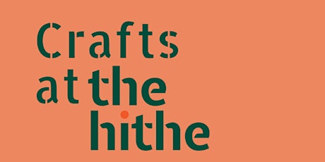 Crafts at the Hithe: Seeds of Sustainability primary image