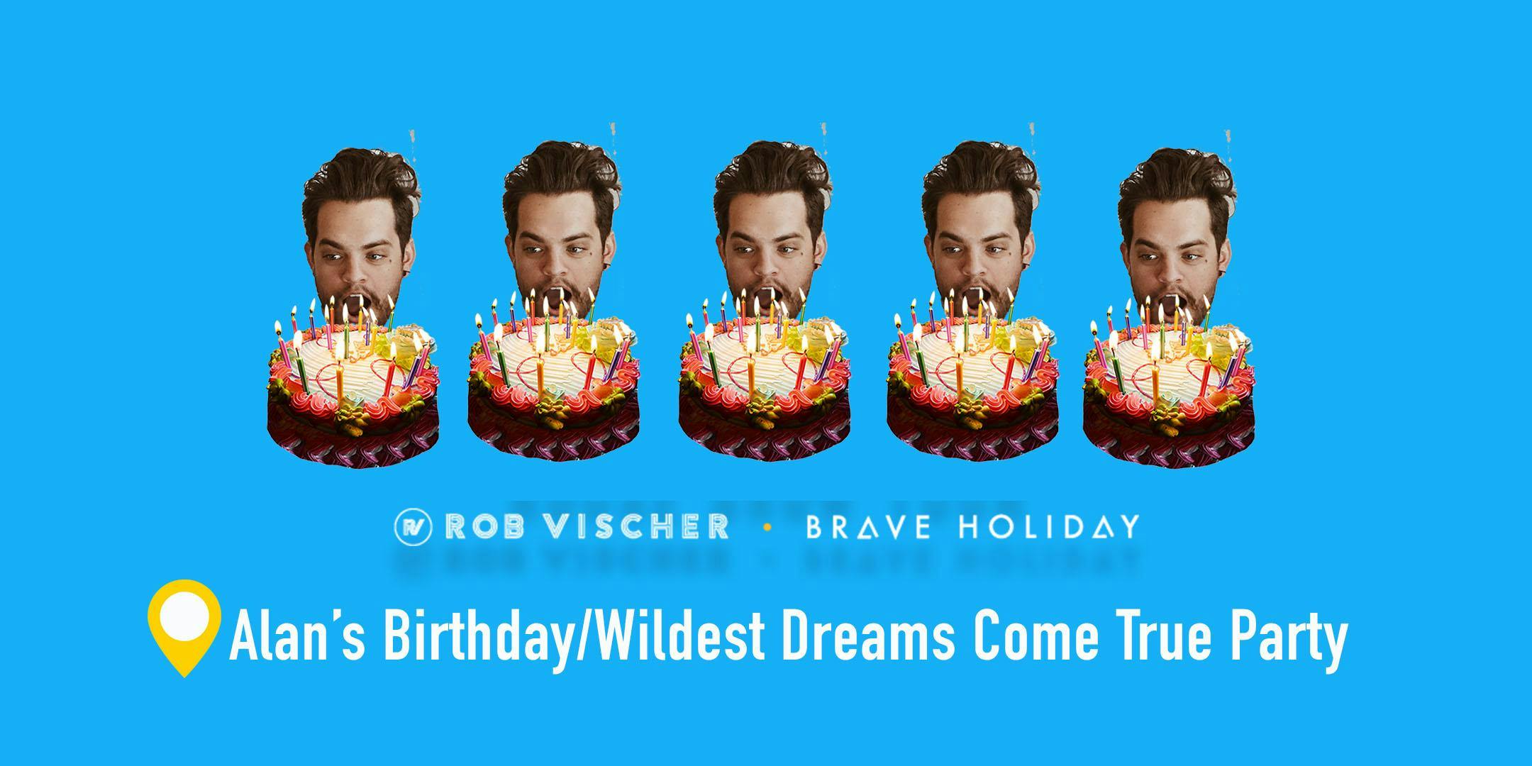 Brave Holiday & Rob Vischer: Alan's Birthday/Wildest Dreams Come True Party