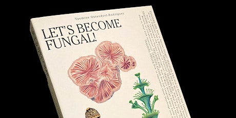 Primaire afbeelding van Book Presentation: Let's Become Fungal! by Yasmine Ostendorf-Rodríguez