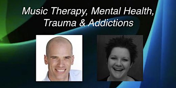 Music Therapy, Mental Health, Trauma & Addictions