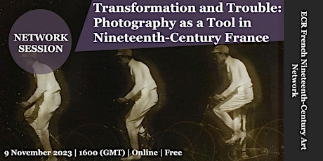 Image principale de Transformation and Trouble: Photography as a Tool in 19th-Century France