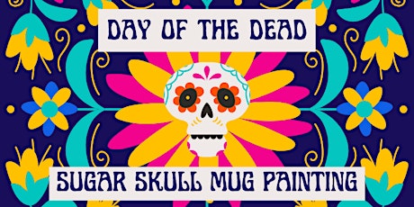 Sugar Skull Mug Painting Event primary image
