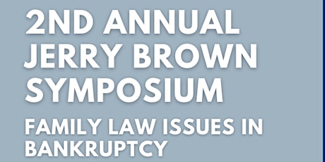 2nd Annual Judge Jerry A. Brown Bankruptcy Symposium primary image