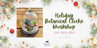 Holiday Botanical Cloche Workshop (Smoketown, PA)