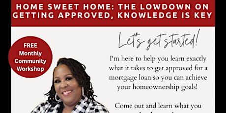 Home Sweet Home: The Lowdown on Getting Approved, Knowledge is Key Workshop