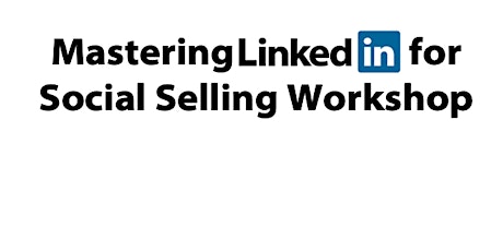 Mastering LinkedIn for Social Selling primary image