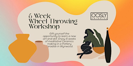 Primaire afbeelding van 6-Weeks Wheel Throwing for Beginners Workshop