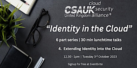 Imagem principal do evento CSA UK "Identity in the Cloud" series 4. Extending Identity into the Cloud