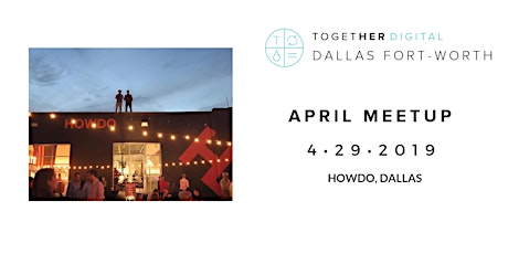 RESCHEDULED DUE TO WEATHER!!!!!TogetherDigital Dallas-Fort Worth April Meetup: Your Presence primary image