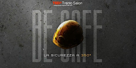 TEDxTrento Salon - BE SAFE! La sicurezza a 350 gradi