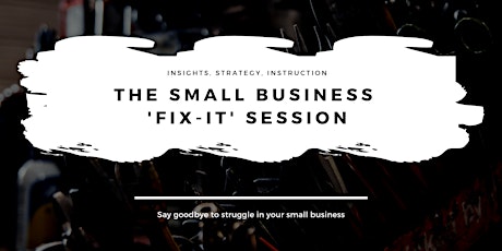 The Small Business ‘Fix It’ Session primary image
