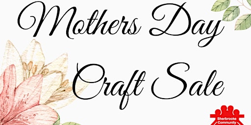 Imagem principal do evento Sherbrooke Community League Mothers Day Craft Sale - Vendor Sign Up