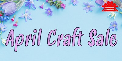 Imagen principal de Sherbrooke Community League April Craft Sale - Vendor Sign Up