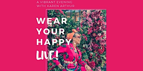 Wear Your Happy LIVE! A vibrant evening with Karen Arthur primary image