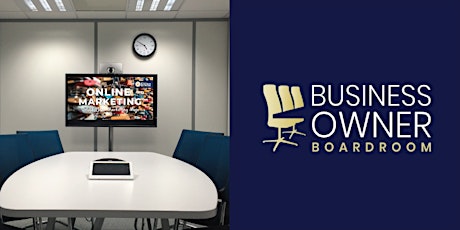 Master your Online Marketing : Business Owner Boardroom primary image