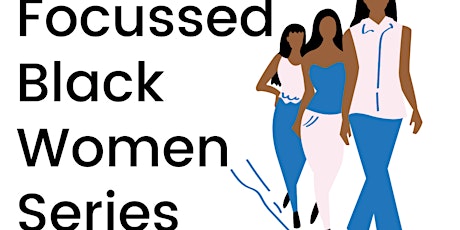 Primaire afbeelding van Focussed Black Women Series - Episode 4