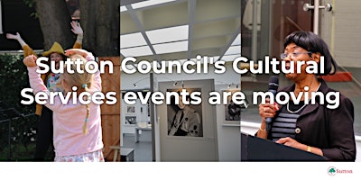 Sutton Councils Cultural Services events are movi