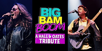 Big Bam Boom – Hall & Oates Tribute | LAST TICKETS – BUY NOW!