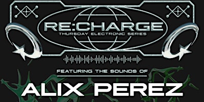 RE:CHARGE ft. ALIX PEREZ at The Summit Music Hall – Thursday, November 30th