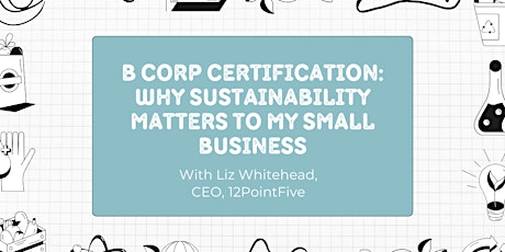 B Corp Certification: Why Sustainability Matters to My Small Business primary image
