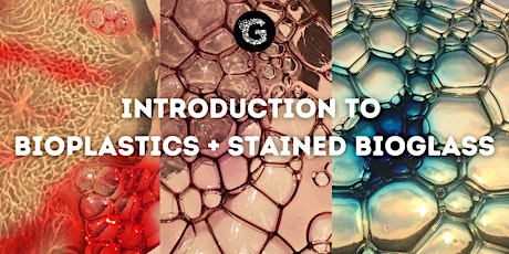 Introduction to Bioplastics + Stained Bioglass primary image