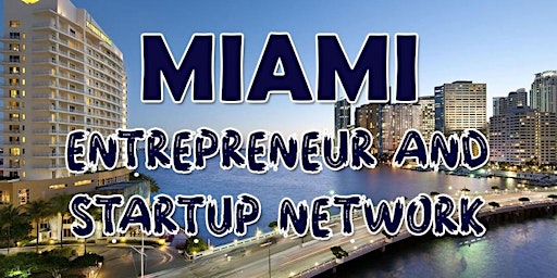 Hauptbild für Miami Business, Tech & Entrepreneur Professional Networking Soiree