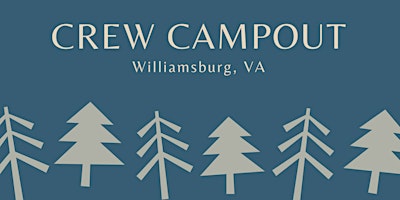 Crew Campout - Williamsburg, VA primary image