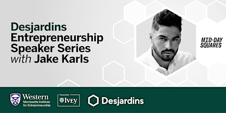 Desjardins Entrepreneurship Speaker Series with Jake Karls primary image