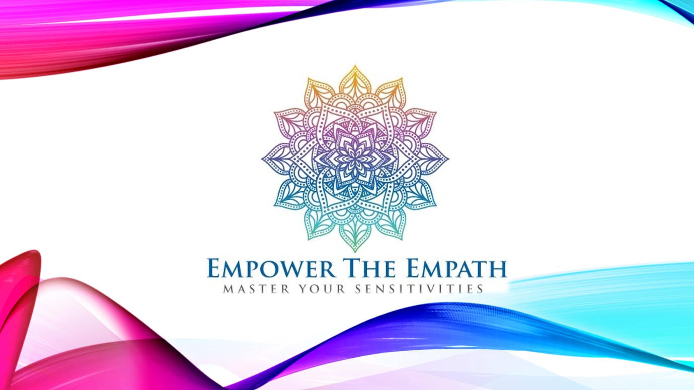 Empower The Empath: Mastering Your Sensitivities (Online Webinar)