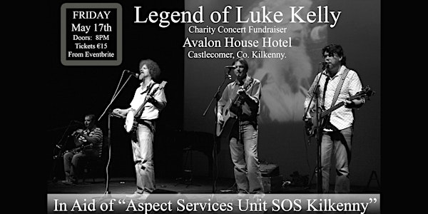 Legend of Luke Kelly - Fundraiser for the Aspect Services at SOS Kilkenny