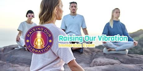 Raising Our Vibration Full Day Immersion primary image