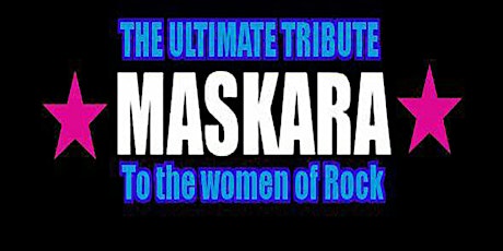 Maskara - The Ultimate Tribute to the Women of Rock primary image