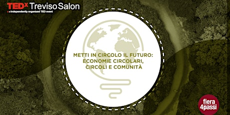 Immagine principale di TEDxTrevisoSalon - Metti in circolo il futuro 