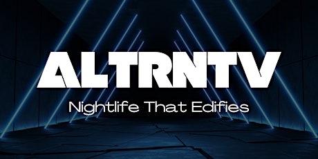 ALTRNTV: Nightlife That Edifies
