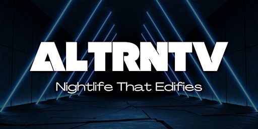 Imagem principal do evento ALTRNTV: Nightlife That Edifies