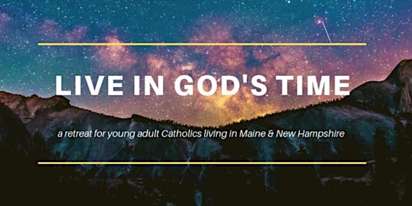 Live in God’s Time Young Adult Retreat