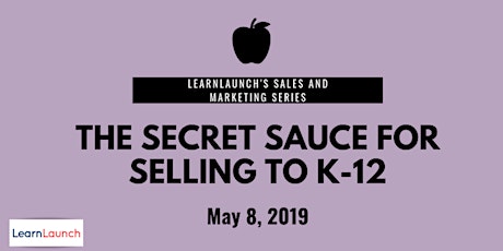 LearnLaunch Sales & Marketing Series: The Secret Sauce for Selling to K-12 primary image